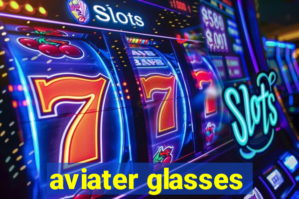 aviater glasses